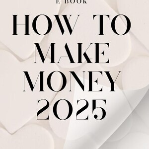 Può includere: Copertina di e-book con il titolo "HOW TO MAKE MONEY 2025" in un carattere elegante e in grassetto. Lo sfondo presenta un motivo di cuori bianchi. Il testo "Created With Love By ADL" è in basso.