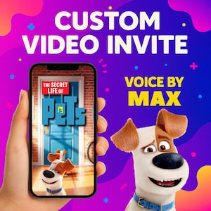 Puede incluir: Un teléfono inteligente muestra una invitación de video con el texto "The Secret Life of Pets". La imagen presenta un perro de dibujos animados y las palabras "Custom Video Invite" y "Voice by Max" sobre un fondo colorido.