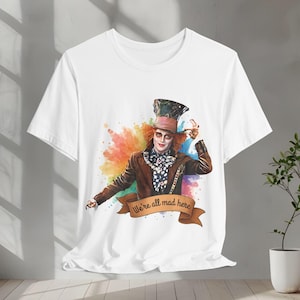 Shirt | Mad Hatter Unisex Tee | Alice in Wonderland Shirt| We&#39;re All Mad Here Quote | Short Sleeve Tshirt | Funny Graphic Tee | Gift