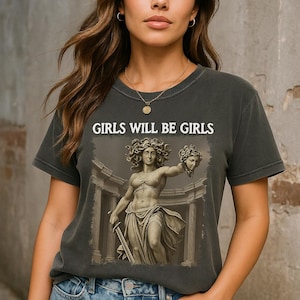 Girls Will Be Girls Medusa Graphic T-Shirt | Feminist Mythology Shirt | Empowerment Tee | Bold Women&#39;s Statement Tee