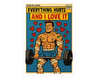 Everything Hurts and I Love It Sticker, Funny Gym Superhero Fitness Decal