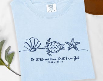 Chemise Comfort Colors® Be Still And Know That I Am God, Chemise Vers De La Bible, Chemise Chrétienne, Chemise Coquillage, Chemise Tortue De Mer, Chemise Étoile De Mer