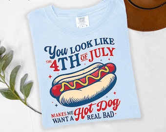 Chemise Comfort Colors® Vous ressemblez à une chemise du 4 juillet, chemise vraiment mauvaise pour un hot-dog, chemise drôle du 4 juillet, chemise du jour de l'indépendance