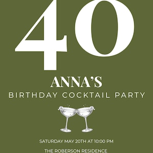 May include: An invitation for Anna's 40th birthday cocktail party. The design features the text "FORTY, FEARLESS & FABULOUS" at the top, with a large white "40" in the center. Below, it reads "ANNA'S BIRTHDAY COCKTAIL PARTY". Two cocktail glasses are at the bottom.
