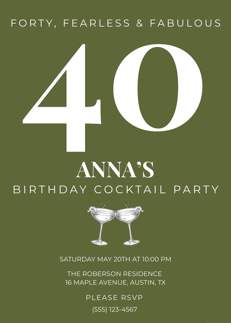 May include: An invitation for Anna's 40th birthday cocktail party. The design features the text "FORTY, FEARLESS & FABULOUS" at the top, with a large white "40" in the center. Below, it reads "ANNA'S BIRTHDAY COCKTAIL PARTY". Two cocktail glasses are at the bottom.