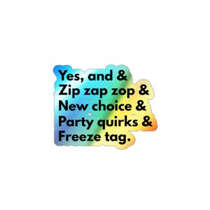 Improv Games Holographic Die-Cut Sticker, yes and, new choice, zip zap zop, party quirks, freeze tag, accessories for the improviser, gifts