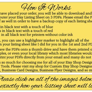 May include: Yellow background with black text explaining how to download and save Etsy listing sheets in three different PDF formats. The text also mentions that the PDFs can be printed at home, at Staples, or at a local library. The text also mentions that the PDFs can be printed directly from email. The text also mentions that the seller offers custom Etsy shop designs, Etsy marketing, business card designs, business flyer designs, and more. The text also includes the phrase "Please click on all of the images below to see exactly how your listing sheet will look."