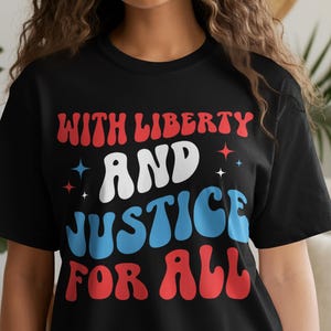 With Liberty And Justice For All T-Shirt, Patriotic Graphic Tee, 4th of July Shirt, Bold Statement Tee, Independence Day T-Shirt
