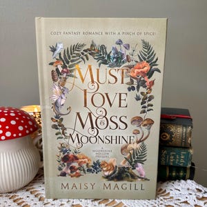 Must Love Moss and Moonshine - SIGNED HARDBACK BOOK