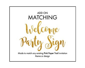 Welcome Party Sign Add-On Made To Match Any Party Invitation Theme Printable Digital File