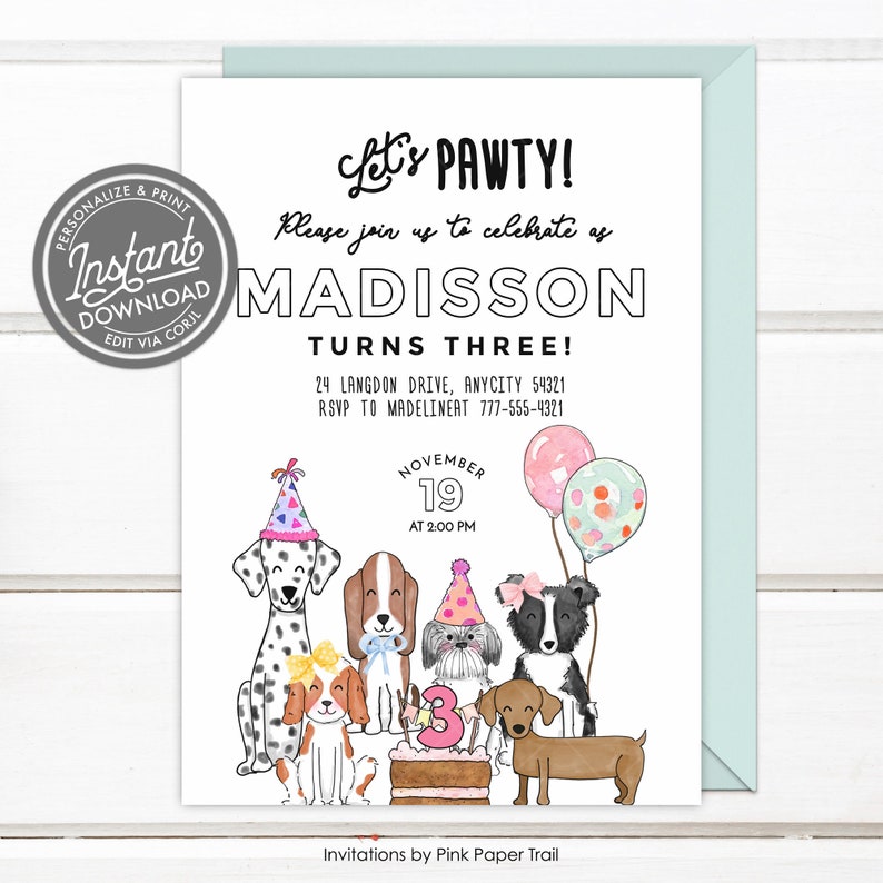 May include: A birthday party invitation with a paw print theme. The invitation features a watercolor illustration of dogs with party hats and balloons. The text on the invitation reads "Let's Pawty!" and "Madisson Turns Three!" with details for the party date, time, and location.