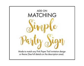 Add-on Simple Party Sign Fill-able / Fill in Your Details Sign Made-to-Match Any Invitation Theme at Pink Paper Trail