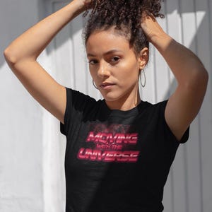 Moving with the Universe Unisex Tee, Cosmic Vibe Shirt, Inspirational Apparel, Gift for Space Lovers, Casual Wear for All Occasions