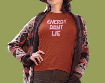 Energy Don't Lie T-Shirt – Unisex Jersey Tee, Positive Vibes
