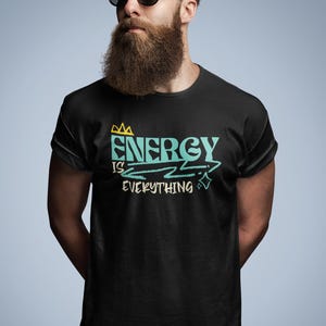 Energy is Everything Unisex Tee, Energy Motivational Shirt, Positive Vibes Top, Inspirational T-Shirt, Gift for Energy Enthusiasts
