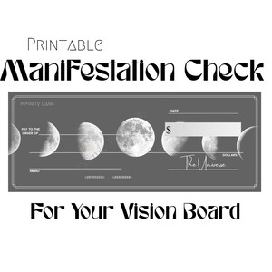 May include: A printable manifestation check with a gray background and moon phase illustrations. The check includes fields for date, amount, and memo, with the text "The Universe" and "For Your Vision Board."