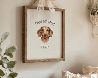 Every Dog Needs A Baby Nursery Gallery Wall Art, Wiener Dog Print Baby Announcement, Dachshund Baby Reveal Poster, Dog Nursery Decor