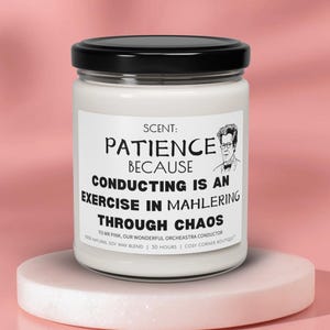 Orchestra Director Gift | Custom Text Candle For Music Director | Scent: Patience. Because conducting is exercise in Mahlering through chaos