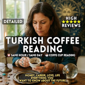 May include: An image advertising Turkish coffee readings. The text includes "Detailed" and "High Reviews." A woman is holding a coffee cup, with the words "Turkish Coffee Reading" overlaid. Further text: "Money, Career, Love, Life, Everything You Want to Know About the Future."