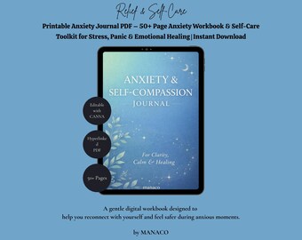 May include: A digital tablet displays the cover of an "Anxiety & Self-Compassion Journal" with a starry background. The journal is a printable PDF with over 50 pages, designed for stress, panic, and emotional healing. The image includes text: "Editable with Canva", "Hyperlinked PDF", and "50+ Pages".