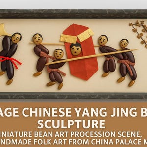 May include: Vintage Chinese Yang Jing bean sculpture depicting a miniature procession scene. The folk art piece features figures crafted from beans, with a red banner and a wooden frame. The text "Yang Jing" is visible.