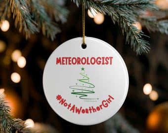Meteorologist, Not a Weather Girl Christmas Tree Ornament