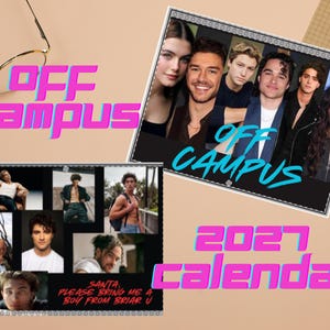 May include: A 2027 Off Campus calendar featuring a collection of photographic portraits of young adults. The calendar displays the text Off Campus and 2027 Calendar in bright pink and blue lettering, along with the phrase Santa, please bring me a boy from Briar U.