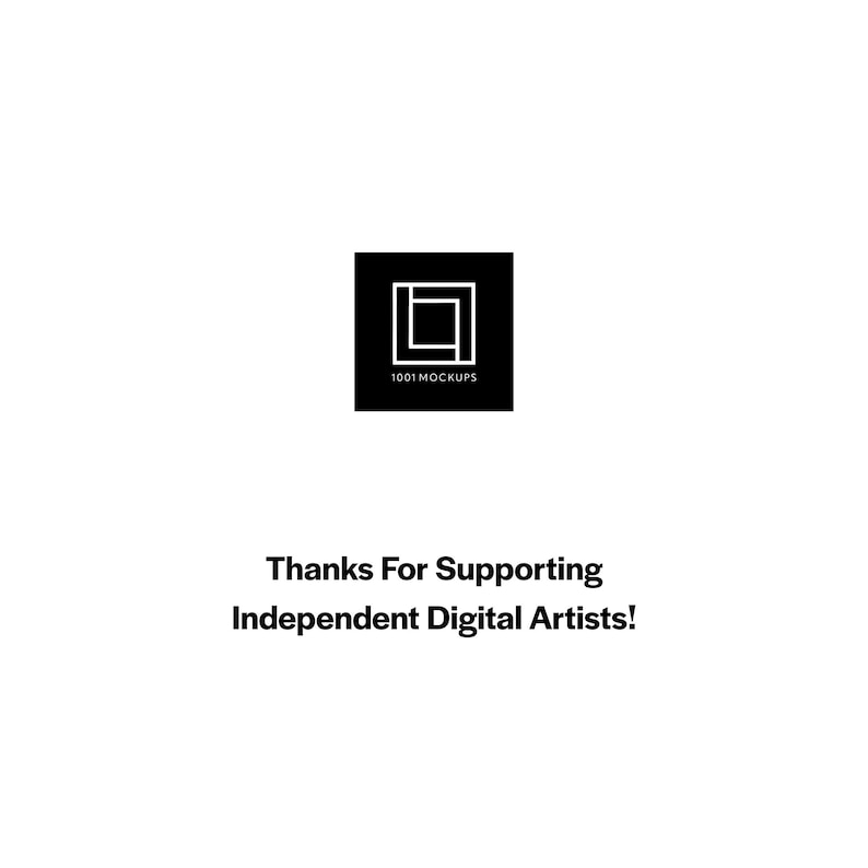 May include: A white background with a black square containing a white geometric design and the text "1001 MOCKUPS." Below, the text reads "Thanks For Supporting Independent Digital Artists!"