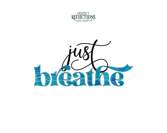 Just Breathe Shirt PNG – Calming Stress Relief Word Art Sublimation & DTF Design | Instant Digital Download