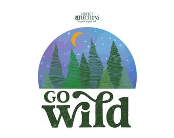 Nature PNG – “Go Wild” Adventure Quote Sublimation & DTF Design | Instant Digital Download