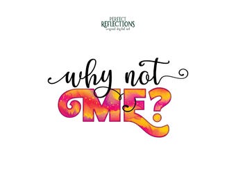 Cita de salud mental PNG: "¿Por qué no yo?" Diseño de autocuidado para sublimación y DTF / Descarga digital instantánea