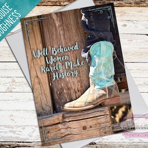 Cowgirl Note Card, Western Note Card, Well Behaved Women Rarely Make History, Congratulations Card, Graduation Card, Birthday Card