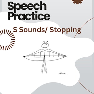 May include: A gray and white graphic with the text "At Home Speech Practice" in bold black letters. Below, it reads "S Sounds/ Stopping." A line drawing of a mouth with an "S" above it and lines coming from the mouth is also present.