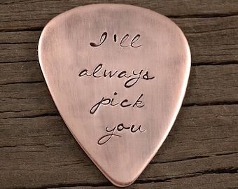 Guitar Pick - Copper, Personalized - Custom words or phrase - lyrics  - Hand Stamped, I'll always pick you