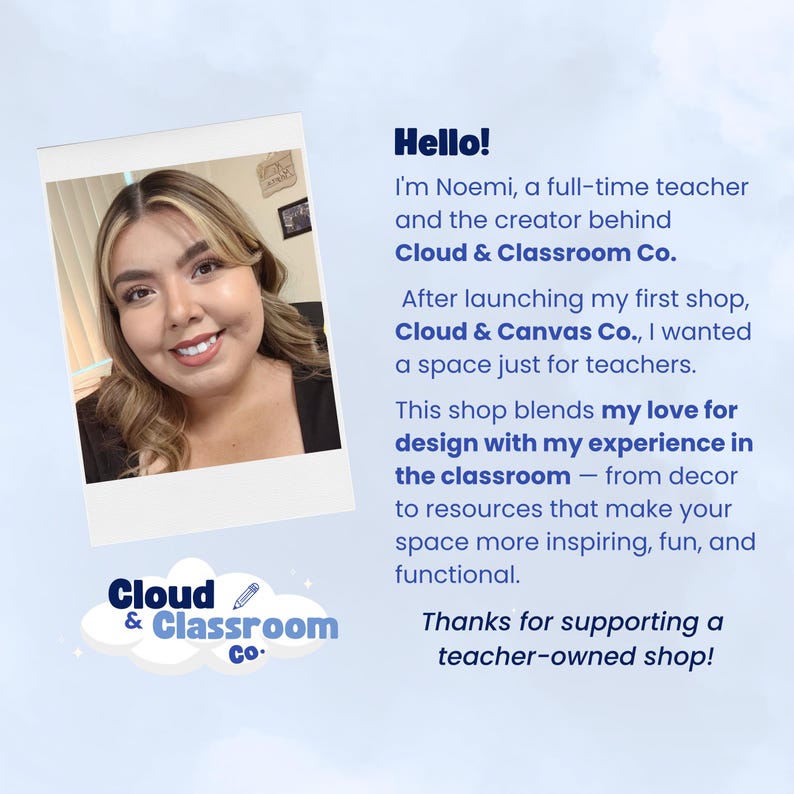 May include: A photo of a smiling woman with blonde hair, next to text that reads "Cloud & Classroom Co." The text also says "Hello!" and describes the shop's mission to provide classroom decor and resources.