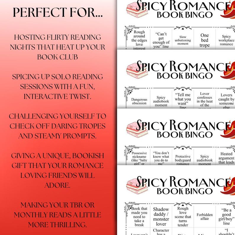 May include: A red and white "Spicy Romance Book Bingo" game. The game includes bingo cards with various prompts related to romance novels, such as "Rough around the edges love interest" and "Forbidden affair". The left side of the image lists reasons to play the game.