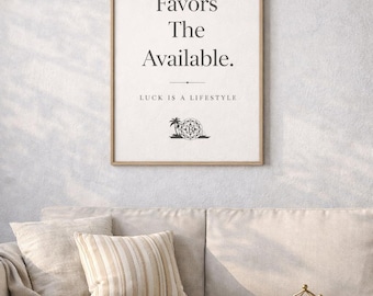 Luck Favors The Available Minimalist Quote Wall Art | Quiet Luxury Mindset Poster | Luck is a Lifestyle Products