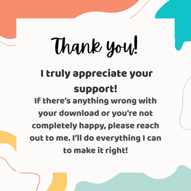K&ouml;nnte beinhalten: Digitalgrafik mit den Worten "Thank you!" in schwarzer Schrift. Der Text darunter lautet: "I truly appreciate your support! If there's anything wrong with your download or you're not completely happy, please reach out to me. I'll do everything I can to make it right!"