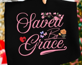 Saved By Grace Floral Christian SVG PNG, Shirt Design (Digital Download)