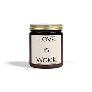 Love is Work Scented Candle Coconut Apricot Wax, Relaxing Home Decor, Gifts for Friends, Self-Care, Motivational Gift, Inspirational Decor