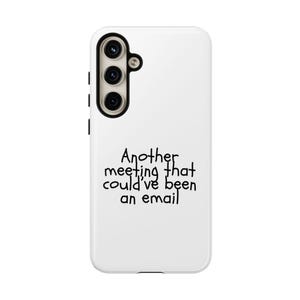 Funny Phone Case - &quot;Another Meeting That Could&#39;ve Been an Email&quot; - Great Gift for Office Workers, Tech Lovers, Humor Enthusiasts, [...]