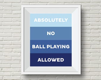 Instant Download - No Ball Playing Allowed Boys Wall Art, Funny Poster for Boys Room or Playroom