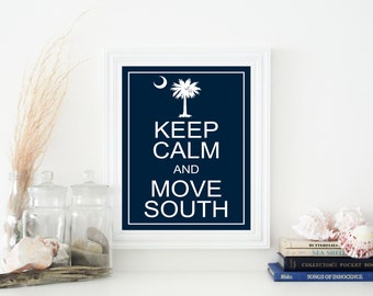 PRINTED - The ORIGINAL Keep Calm and Move South / South Carolina Wall Art - 8" x 10"