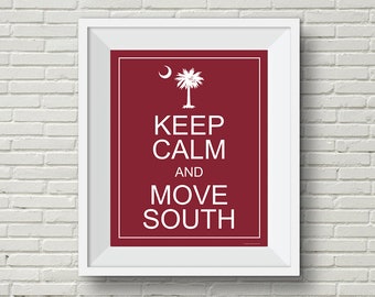 PRINTED - The ORIGINAL Keep Calm and Move South | South Carolina Wall Art 8"x10" | Available in any color