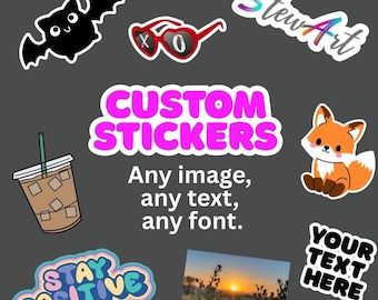 Custom Stickers! ~ any text, any font, any image, any color. Waterproof available!!