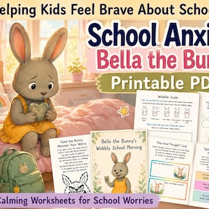 May include: A digital download titled "School Anxiety Bella the Bunny" with worksheets for children. The image features a sad bunny character, a green backpack, and several printable PDF pages with activities and supportive messages.
