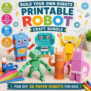 May include: A colorful craft bundle featuring printable 3D paper robots. The image includes various robot designs in blue, green, orange, yellow, and pink. Text on the image reads "Build Your Own Robots" and "Fun DIY 3D Paper Robots for Kids."
