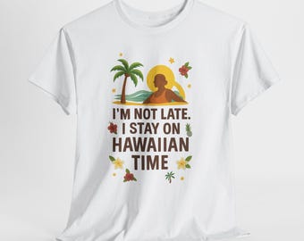 Hawaiian Time T-Shirt | Funny Island Vibes Graphic Tee