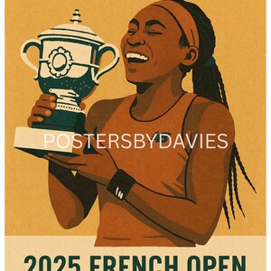 May include: Poster featuring Coco Gauff holding a trophy, celebrating her victory. The poster has the text "COCO GAUFF" at the top and "2025 FRENCH OPEN CHAMPION" at the bottom. The artist's name, "POSTERSBYDAVIES", is also visible.
