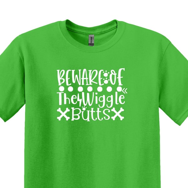 Beware Of The Wiggle Butts T-Shirt, Adult Unisex Shirt, Funny Quote, Animal, Pet, Cat, Dog, Kitten, Puppy